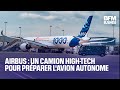 Airbus : un camion high-tech pour préparer l'avion autonome