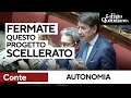 Autonomia, l'appello di Conte: "Fermatevi con questo progetto scellerato"