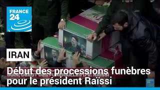 Iran : début des processions funèbres pour le président Raïssi • FRANCE 24