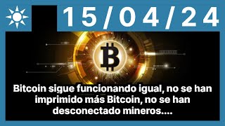 BITCOIN Bitcoin sigue funcionando igual, no se han imprimido más Bitcoin, no se han desconectado mineros....