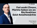 Fed senkt Zinsen, Märkte heben sie an: Koalition Gold-Anleihemärkte! Marktgeflüster Teil 2