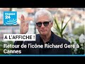 Richard Gere à Cannes : le retour d'une icône des années 1990 • FRANCE 24