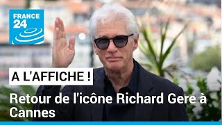 Richard Gere à Cannes : le retour d&#39;une icône des années 1990 • FRANCE 24