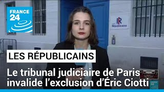 L&#39;exclusion d&#39;Éric Ciotti de la présidence de LR invalidée par la justice • FRANCE 24