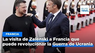 La visita de Estado de Zelenski a Francia que puede revolucionar la Guerra de Ucrania