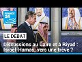 Discussions au Caire et à Riyad : Israël / Hamas, vers une trêve ? • FRANCE 24