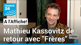 Mathieu Kassovitz de retour au cinéma dans le film &quot;Frères&quot; • FRANCE 24