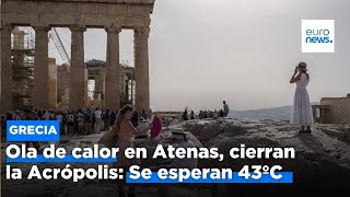 Intensa ola de calor en Grecia obliga a cerrar la Acrópolis en Atenas: Se espera alcanzar 43ºC