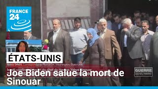 JOE Joe Biden salue la mort de Sinouar, &quot;obstacle&quot; à la paix à Gaza • FRANCE 24