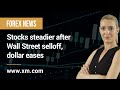 Forex News: 10/05/2022 - Stocks steadier after Wall Street selloff, dollar eases
