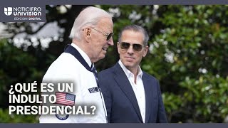 S&U PLC [CBOE] ¿Qué es un indulto presidencial? Te decimos en qué consiste la decisión de Biden para su hijo Hunter