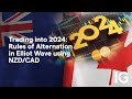 Trading into 2024: Rules of Alternation in Elliot Wave using NZD/CAD