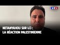Netanyahou sur LCI : la réaction palestinienne