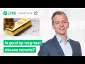 Is goud op weg naar nieuwe records? | LYNX Beursflash