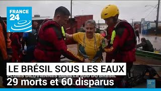 Le sud du Brésil sous les eaux, 29 morts et 60 disparus • FRANCE 24