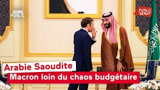 Arabie Saoudite : Macron loin du chaos budgétaire