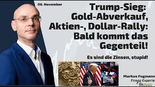 Trump-Sieg: Gold-Abverkauf, Aktien-, Dollar-Rally: Bald kommt das Gegenteil! Marktgeflüster Teil 2