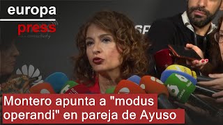 Montero dice que los hechos sobre la pareja de Ayuso muestran un &quot;modus operandi&quot;