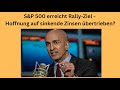 S&P 500 erreicht Rally-Ziel - Hoffnung auf sinkende Zinsen übertrieben? Videoausblick