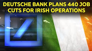DEUTSCHE BANK AG Deutsche Bank to cut up to 440 jobs in Dublin | Revolut COO leaves | Pleo lands $150m Series C fundi