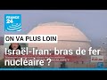 Israël-Iran: bras de fer nucléaire ? • FRANCE 24