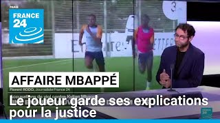 Affaire Mbappé : le joueur garde ses explications pour la justice • FRANCE 24