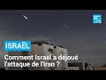 Comment Israël a déjoué l'attaque de l'Iran ? • FRANCE 24