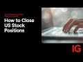 How to Close US Stock Positions | IG US Options & Futures Trading Platform
