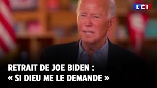 JOE Retrait de Joe Biden : « Si Dieu me le demande »