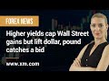 Forex News: 16/11/2021 - Higher yields cap Wall Street gains but lift dollar, pound catches a bid