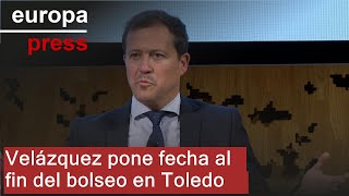 Velázquez pone fecha al fin del bolseo en Toledo