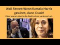 Wall Street: Wenn Kamala Harris gewinnt, dann Crash! Videoausblick