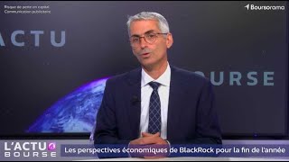 BLACKROCK INC. Les perspectives économiques de BlackRock pour la fin de l&#39;année 2024