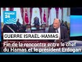 Le chef du Hamas reçu par Erdogan : "c'est une façon pour lui de dire que le Hamas existe toujours"