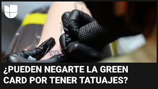 ¿Pueden negarte la green card por tener tatuajes? Un abogado de inmigración explica
