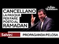 La propaganda pelosa di Salvini: "A sinistra cancellano la Pasqua per festeggiare il Ramadan"