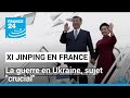 Xi Jinping en France : la guerre en Ukraine, sujet "crucial" de la visite du président chinois