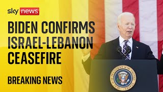 JOE President Joe Biden announces Israel and Lebanon have approved a ceasefire deal