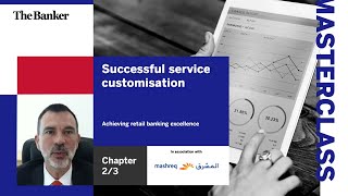 Successful service customisation: Achieving retail banking excellence  Ch 2/3