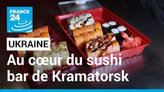 SUSHI Ukraine : dans un sushi bar de Kramatorsk, le business continue malgré tout • FRANCE 24