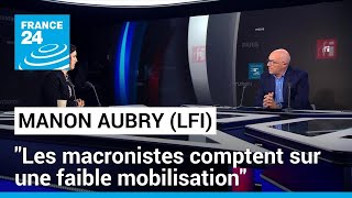 Manon Aubry (LFI) : &quot;Les macronistes comptent sur une faible mobilisation&quot; aux européennes