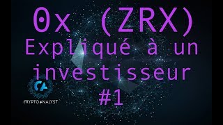 CRYPTO 0X 0x (ZRX) Expliqué à un investisseur #1
