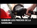 Precio de la gasolina podría subir nuevamente en los próximos días: estas son algunas de las razones