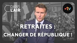 Retraites : changer de République ! #cdanslair Archives 2023