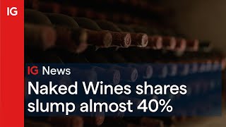 NAKED WINES ORD 7.5P Naked Wines shares slump almost 40% to below Covid lows 📉