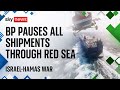BP suspends shipping in Red Sea | Israel-Hamas war