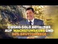 Osisko Gold Royalties geht voll auf Wachstumskurs mit 94% Bruttomarge