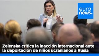 CRITICA LIMITED Olena Zelenska critica la inacción internacional ante la deportación de niños ucranianos a Rusia