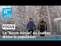 "Boum minier" au Québec : l'exploration des sols ouverte à tous divise la population • FRANCE 24