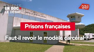 Prisons françaises : faut-il revoir le modèle carcéral ?